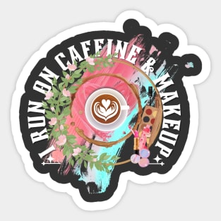 I Run on Coffee and Makeup by TheShabbyRose Sticker